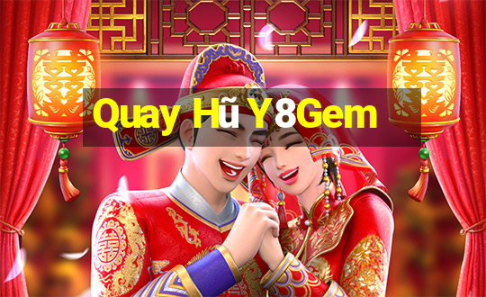 Quay Hũ Y8Gem