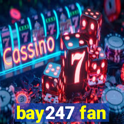 bay247 fan