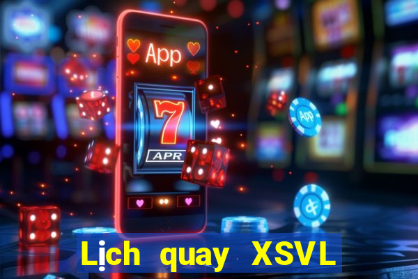 Lịch quay XSVL ngày 6