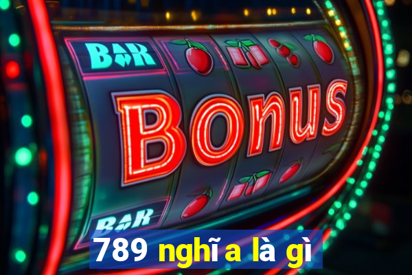 789 nghĩa là gì