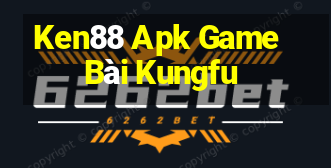 Ken88 Apk Game Bài Kungfu