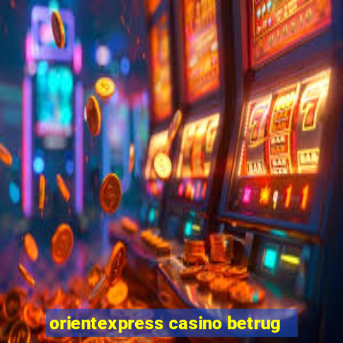 orientexpress casino betrug