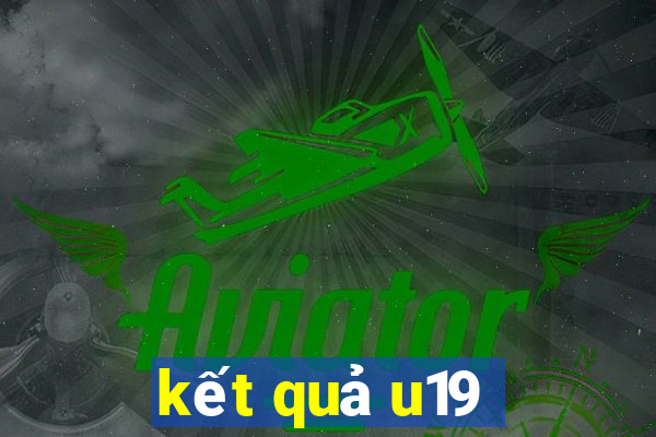 kết quả u19