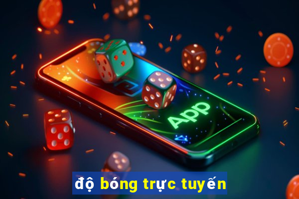 độ bóng trực tuyến