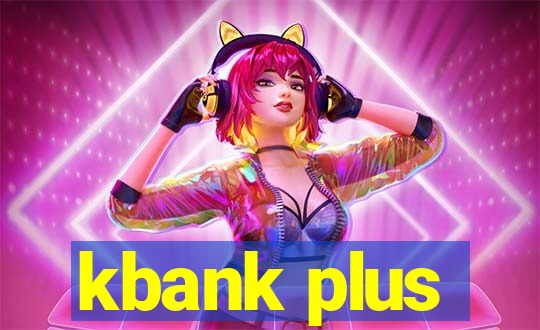 kbank plus