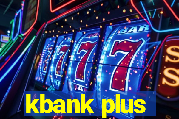 kbank plus