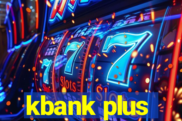 kbank plus