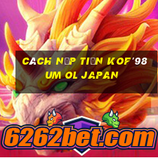 cách nạp tiền kof'98 um ol japan