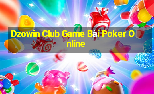 Dzowin Club Game Bài Poker Online