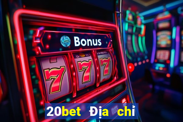 20bet Địa chỉ tải siêu thánh