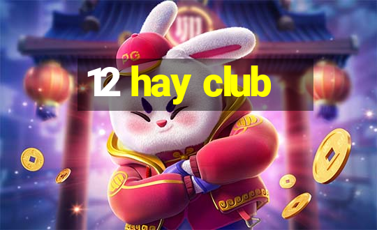 12 hay club