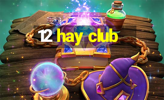 12 hay club