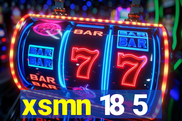 xsmn 18 5