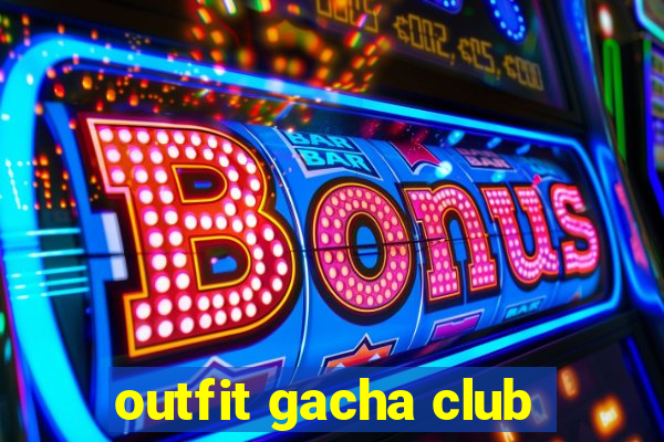 outfit gacha club