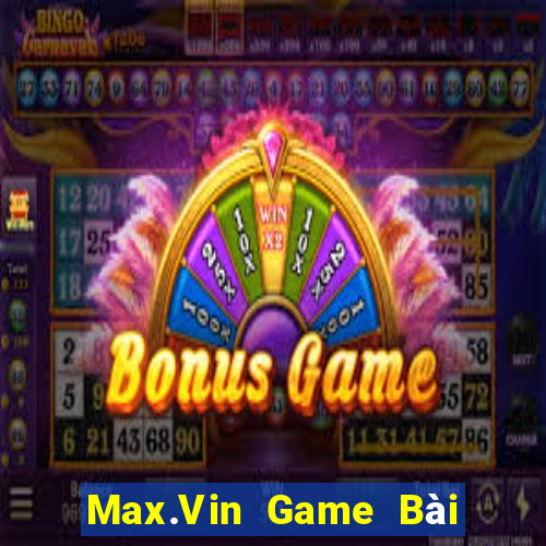 Max.Vin Game Bài Đổi Thưởng Caovietnet