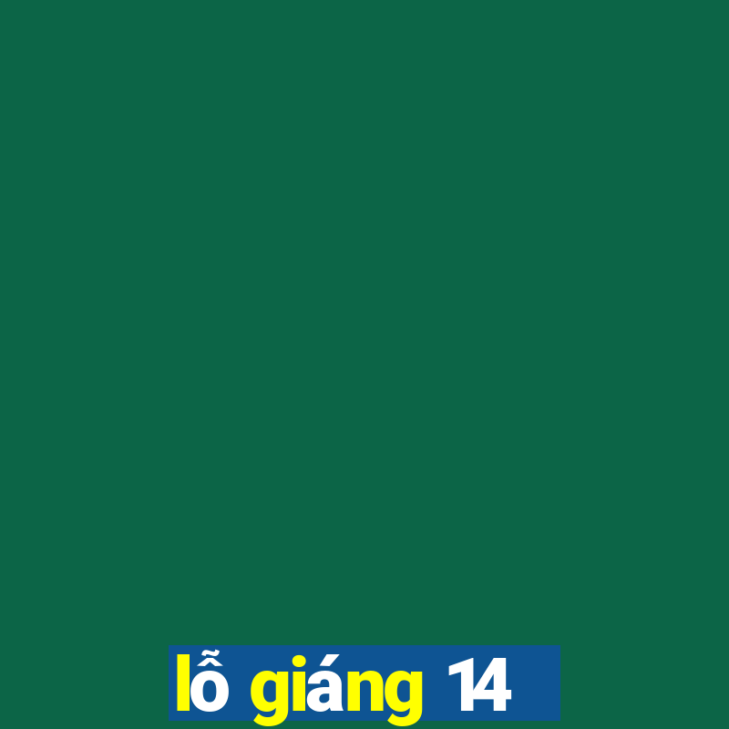 lỗ giáng 14