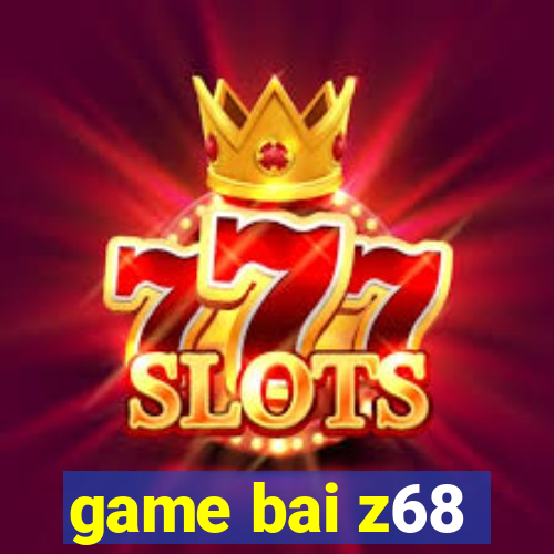 game bai z68