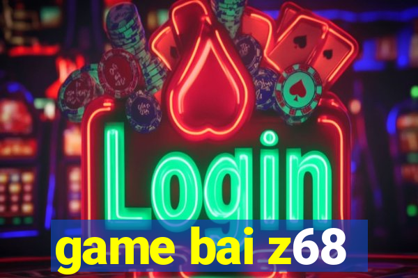 game bai z68