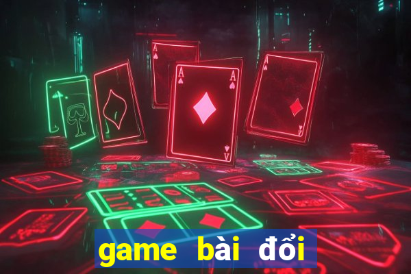 game bài đổi thưởng kiem tinh