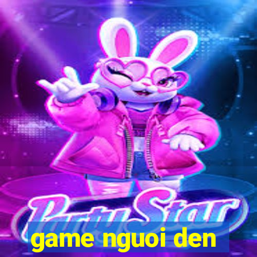 game nguoi den