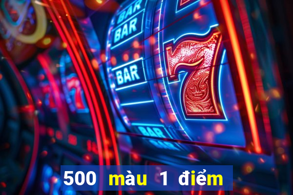 500 màu 1 điểm nhanh 3