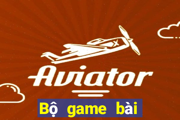 Bộ game bài mới nhất năm 2021