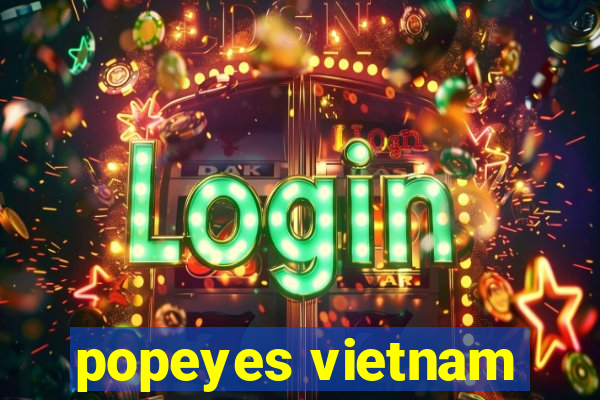 popeyes vietnam