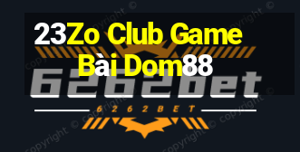 23Zo Club Game Bài Dom88