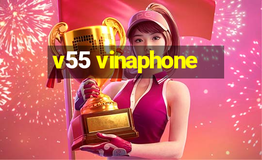 v55 vinaphone