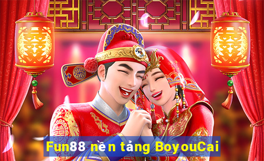 Fun88 nền tảng BoyouCai