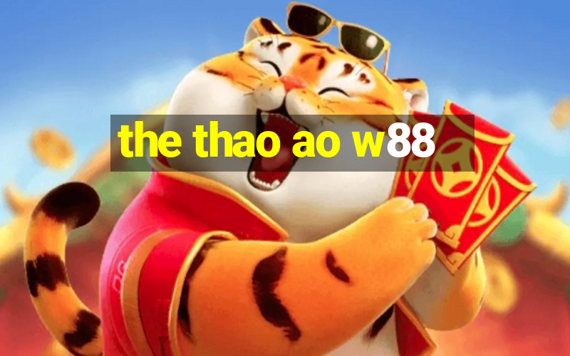 the thao ao w88