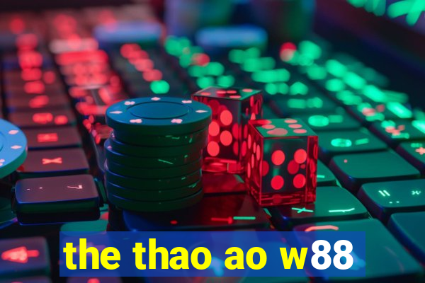 the thao ao w88