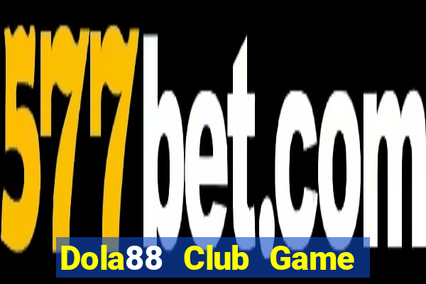 Dola88 Club Game Bài Xì Lát