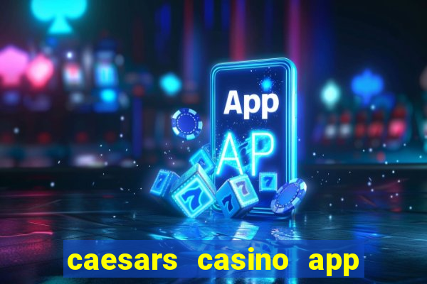 caesars casino app bonus code