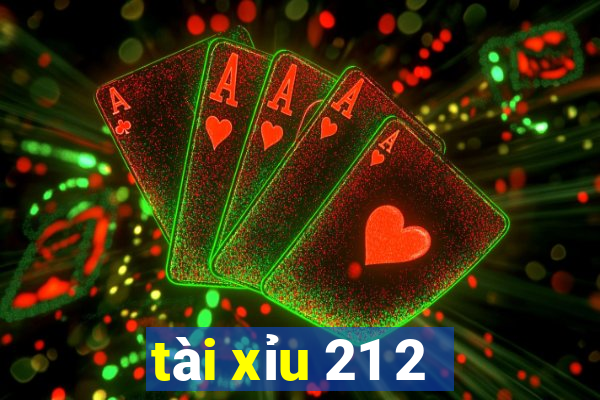 tài xỉu 21 2