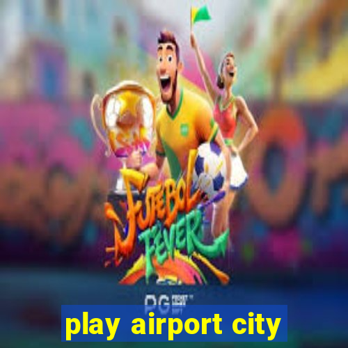 play airport city