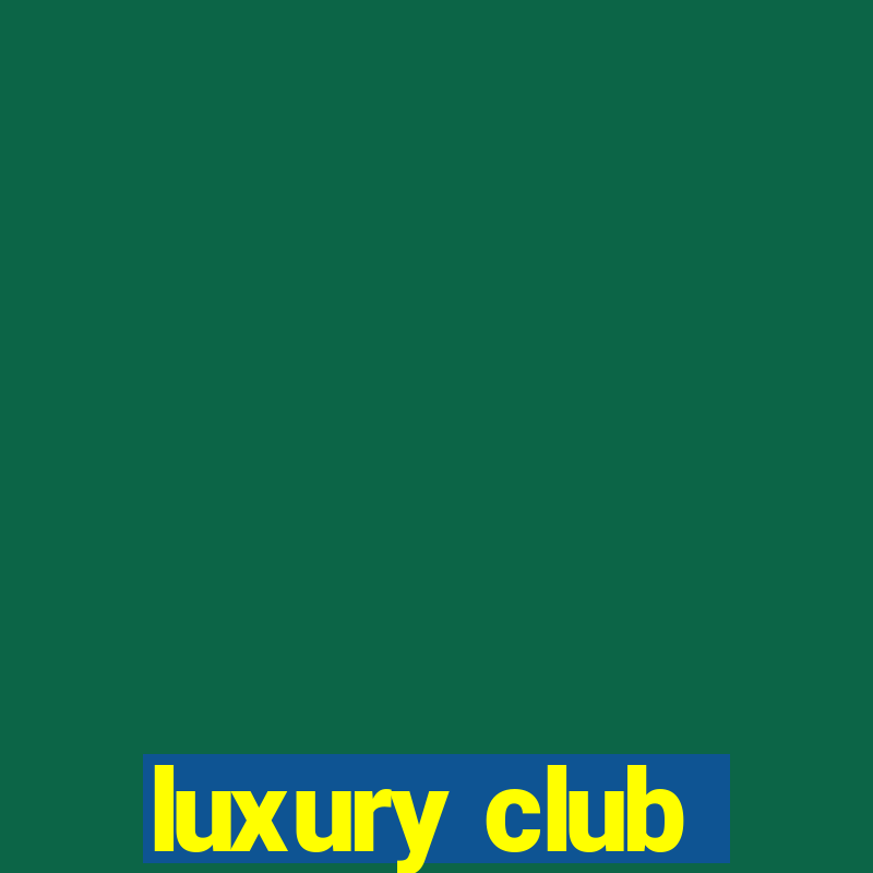 luxury club