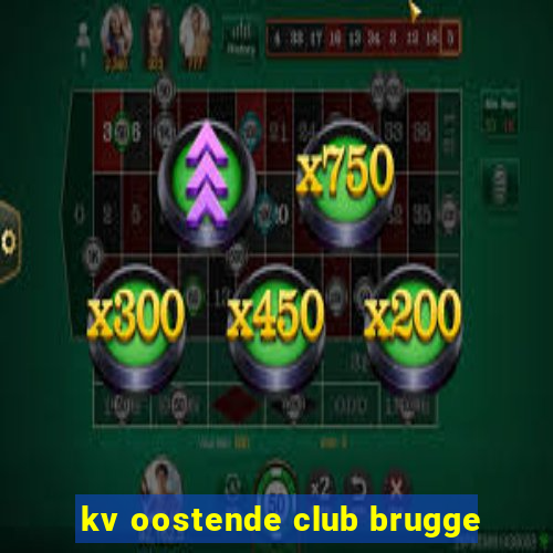 kv oostende club brugge