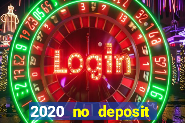 2020 no deposit casino bonus