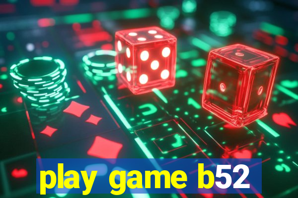 play game b52