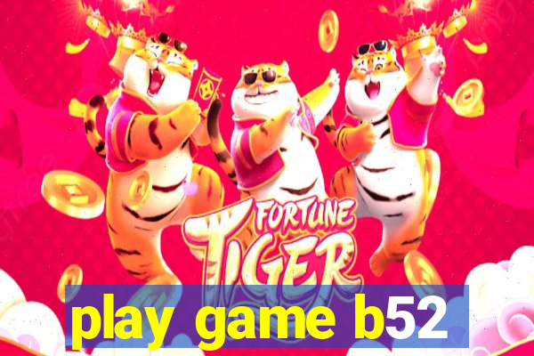 play game b52