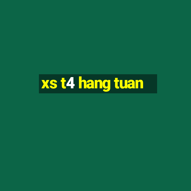 xs t4 hang tuan