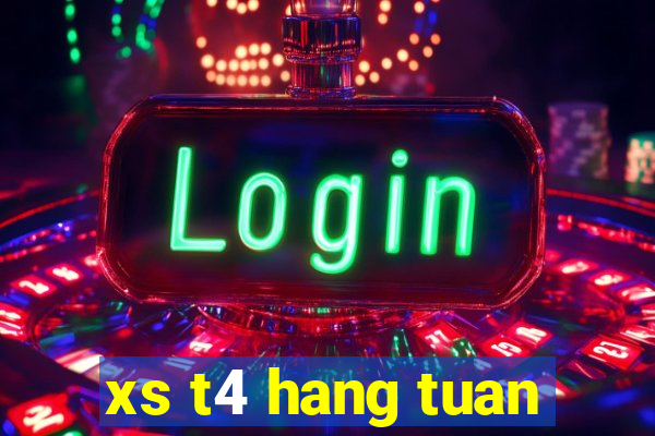 xs t4 hang tuan