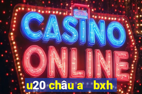 u20 châu a   bxh