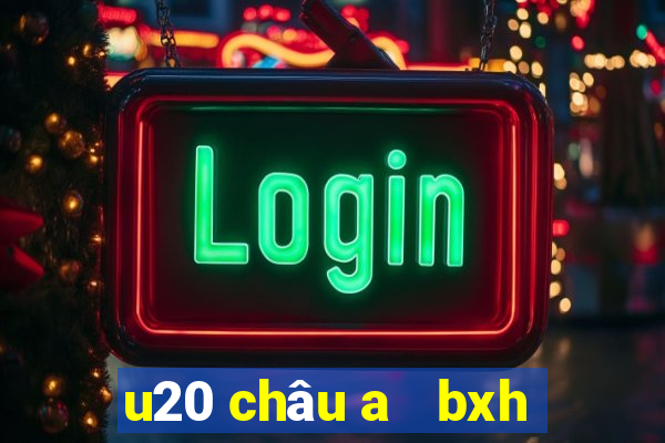 u20 châu a   bxh