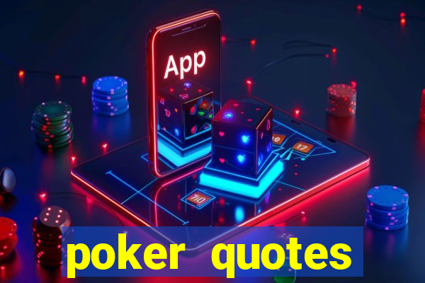 poker quotes related to life