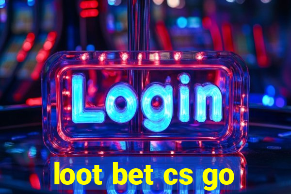 loot bet cs go