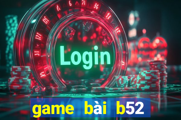 game bai b52 doi thuong