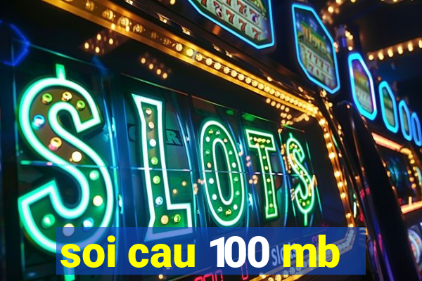 soi cau 100 mb