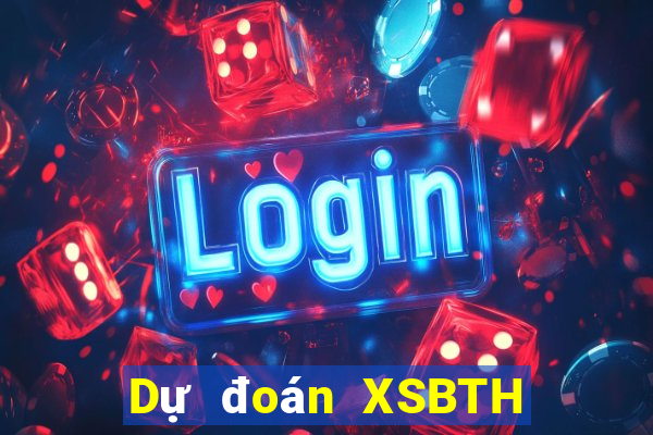 Dự đoán XSBTH ngày 26